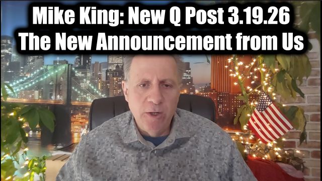 Mike King: New Q Post 3.19.26 - The New Announcement from Us