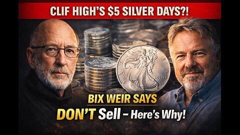 Clif High’s $5 Silver Days?! Bix Weir Says DON’T Sell – Here’s Why! (Video)