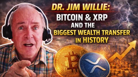 Jim Willie: Bitcoin & XRP and the Biggest Wealth Transfer in History (Video)