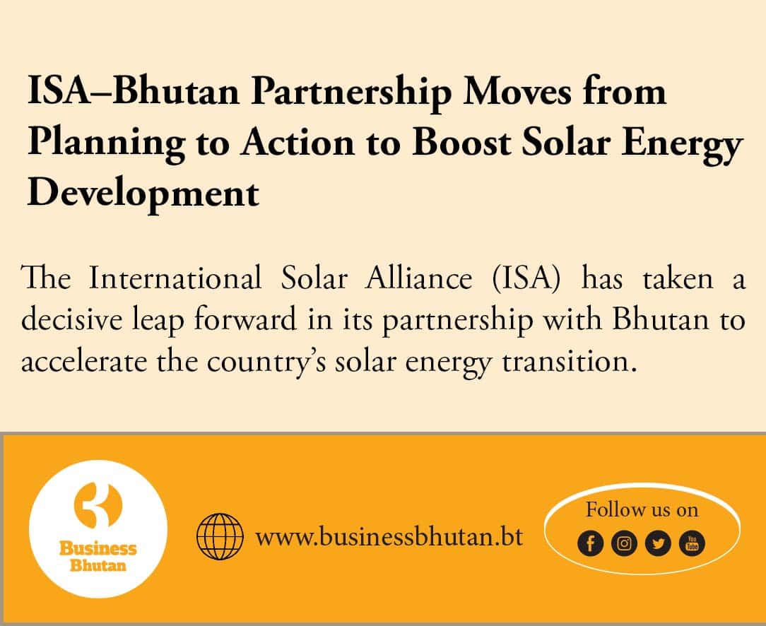 ISA–Bhutan Partnership Moves from Planning to Action to Boost Solar Energy Development