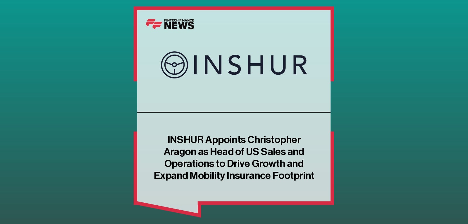 INSHUR Appoints Christopher Aragon as Head of US Sales and Operations to Drive Growth and Expand Mobility Insurance Footprint
