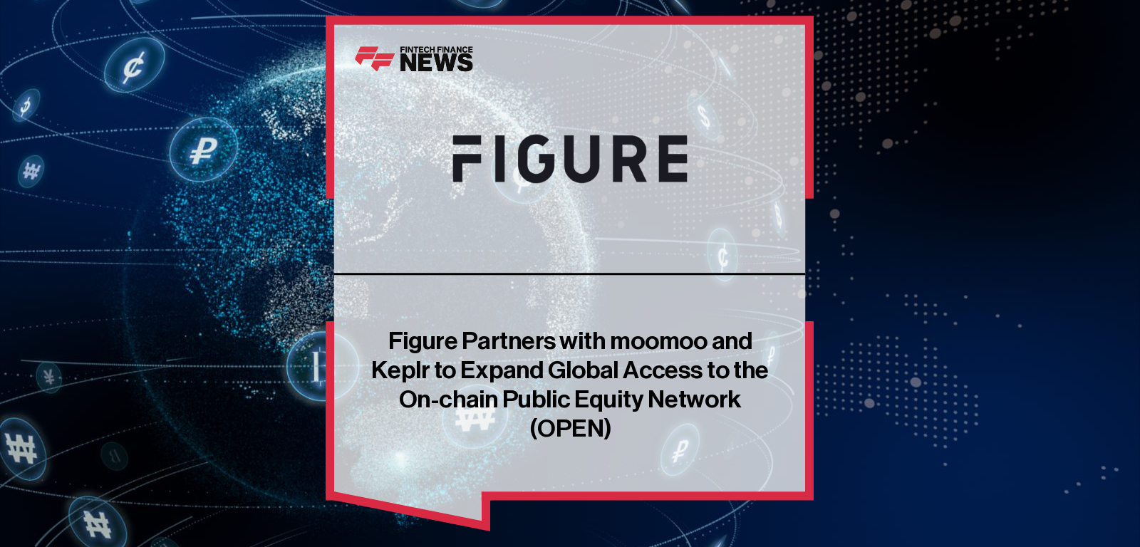Figure Partners with moomoo and Keplr to Expand Global Access to the On-chain Public Equity Network (OPEN)