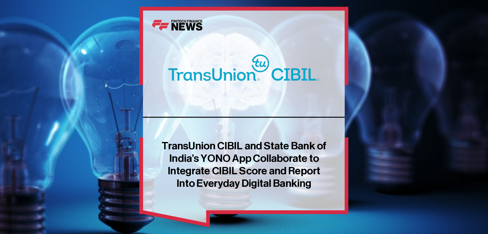 TransUnion CIBIL وتطبيق YONO التابع لبنك الدولة الهندي يتعاونان لدمج نتائج CIBIL وتقاريرها في الخدمات المصرفية الرقمية اليومية