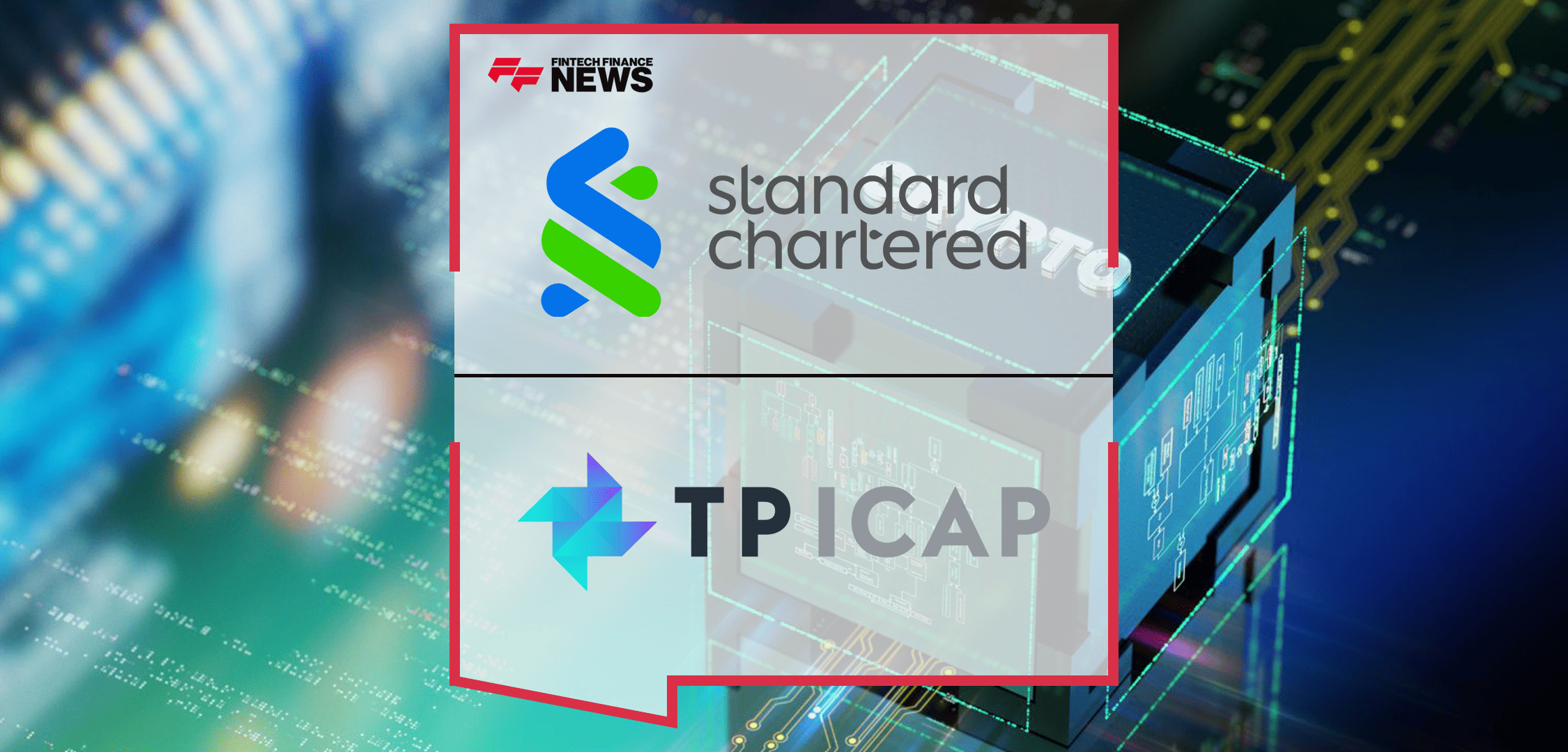 Standard Chartered nombrado custodio de activos digitales para Fusion Digital Assets de TP ICAP