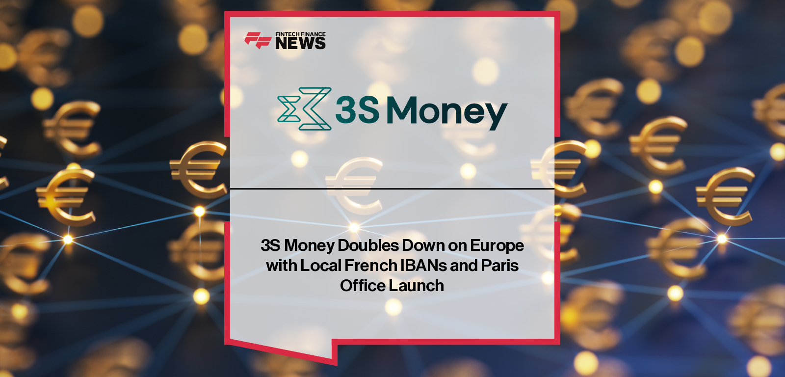 شركة 3S Money تتضاعف في أوروبا من خلال أرقام IBAN الفرنسية المحلية وإطلاق مكتبها في باريس