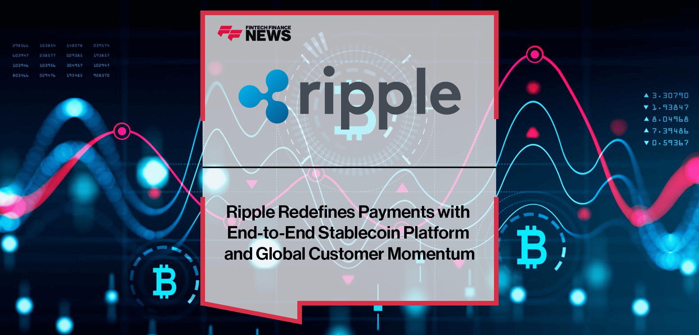 Ripple Redefines Payments with End-to-End Stablecoin Platform and Global Customer Momentum