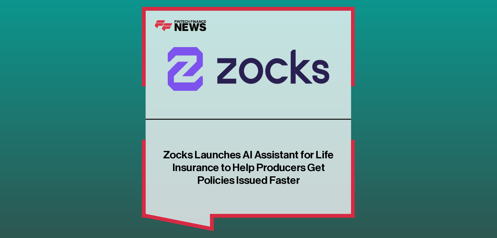 Zocks تطلق مساعد الذكاء الاصطناعي للتأمين على الحياة لمساعدة المنتجين في إصدار السياسات بشكل أسرع