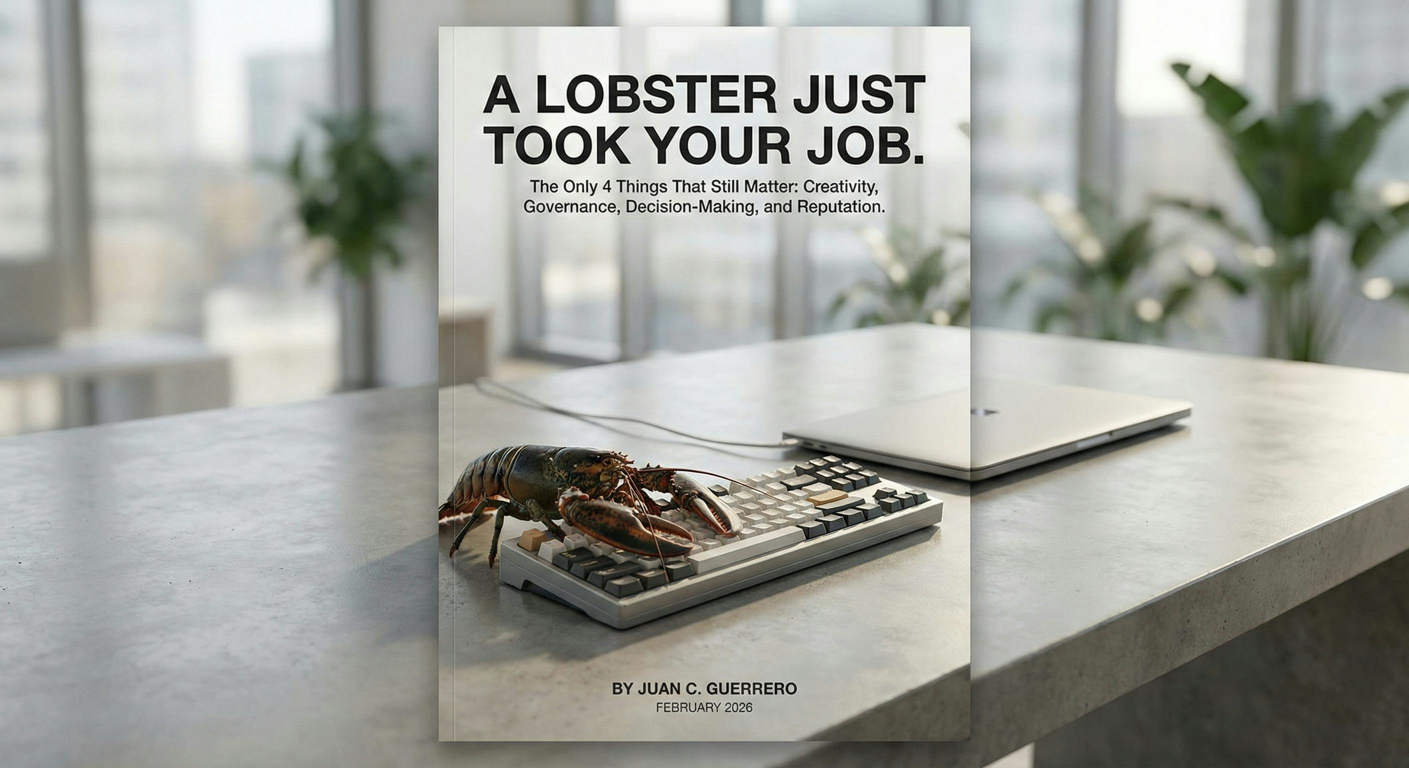 A Lobster Just Took Your Job. Here's the Only 4 Things That Still Matter
