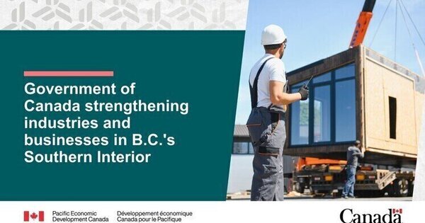تعمل حكومة كندا على تعزيز الصناعات والأعمال التجارية في المناطق الداخلية الجنوبية من كولومبيا البريطانية