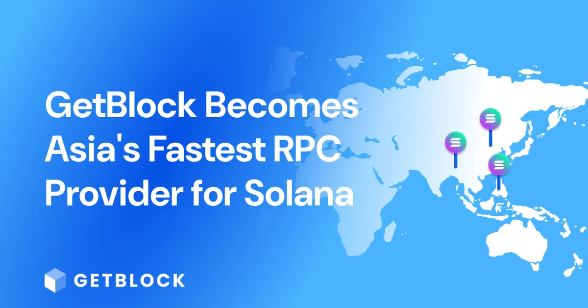 GetBlock Sets New Benchmark for Solana RPC Performance Across Asia