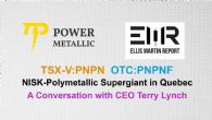 Ellis Martin Report: Power Metallic Inc. (CVE:PNPN) CEO Terry Lynch on 98.9% Copper Recoveries and Lion Zone Shock-and-Awe Metallurgy