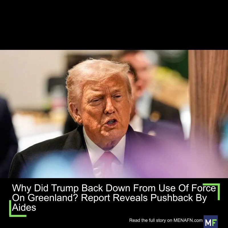 Why Did Trump Back Down From Use Of Force On Greenland? Report Reveals Pushback By Aides #Trump #Back #Force #Greenland? #Report #Reveals #Pushback #Aides #Investment #Fund #Contract #Company #Employee