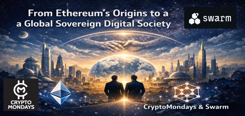 من أصول الإيثريوم إلى المجتمع الرقمي العالمي السيادي: الفلسفات المتوافقة لـCryptoMondays وSwarm تتوج بطرح المنتجات العالمية