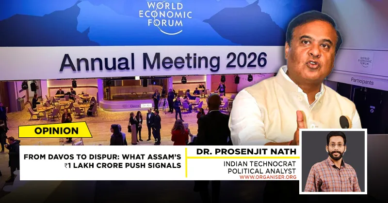 From Davos to Dispur: Assam’s Rs 1 Lakh Crore Push Signals a New Economic Confidence