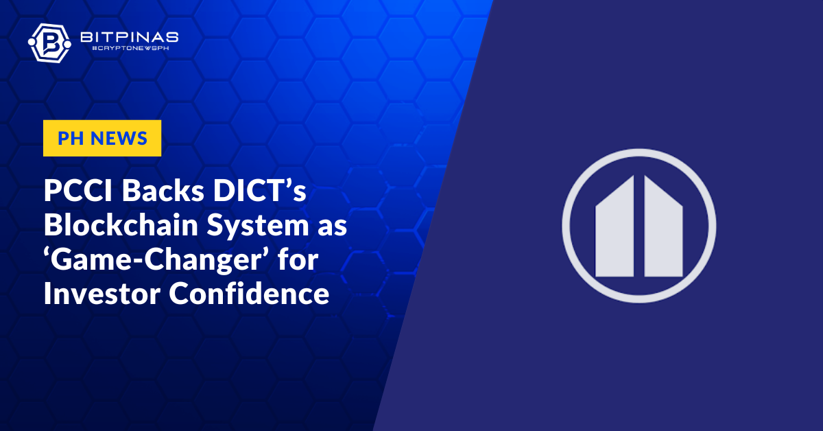 PCCI Backs DICT’s Blockchain Budget System as ‘Game-Changer’ for Investor Confidence | BitPinas